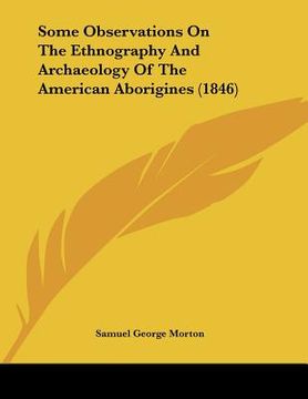 portada some observations on the ethnography and archaeology of the american aborigines (1846)