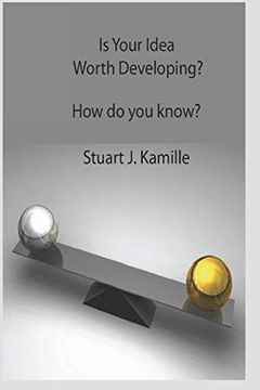 portada Is Your Idea Worth Developing? How do you Know? (en Inglés)