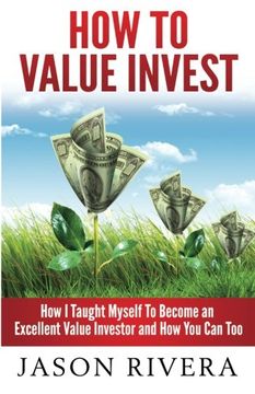 portada How To Value Invest: How I Taught Myself To Become An Excellent Value Investor And How You Can Too