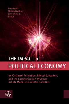 portada The Impact of Political Economy: On Character Formation, Ethical Education, and the Communication of Values in Late Modern Pluralistic Societies