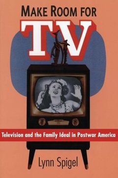portada Make Room for tv: Television and the Family Ideal in Postwar America (en Inglés)