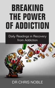 portada Breaking the Power of Addiction: Daily Readings in Recovery from Addiction (en Inglés)
