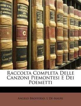 portada Raccolta Completa Delle Canzoni Piemontesi E Dei Poemetti (en Italiano)