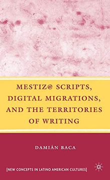 portada Mestiz@ Scripts, Digital Migrations, and the Territories of Writing (New Directions in Latino American Cultures) (en Inglés)