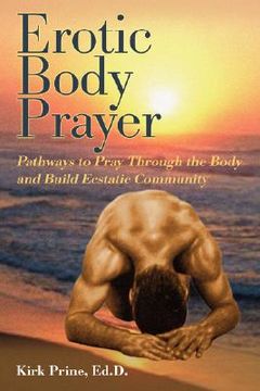 portada erotic body prayer: pathways to pray through the body and build ecstatic community