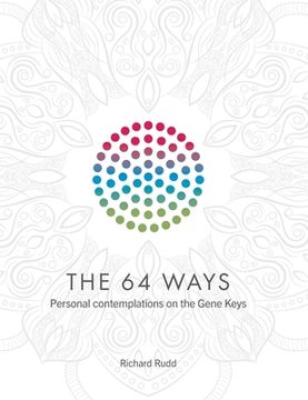 portada The 64 Ways: Personal Contemplations on the Gene Keys (en Inglés)