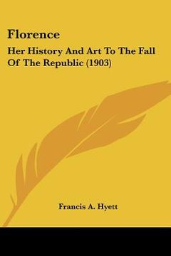 portada florence: her history and art to the fall of the republic (1903)