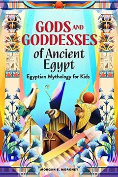portada Gods and Goddesses of Ancient Egypt: Egyptian Mythology for Kids (en Inglés)
