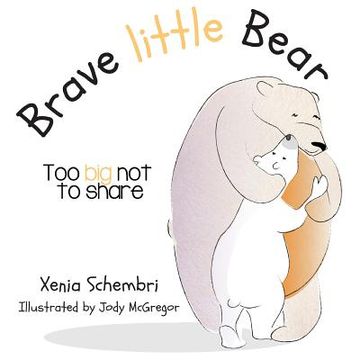 portada Brave Little Bear: Too Big Not To Share (en Inglés)
