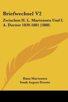 portada Briefwechsel V2: Zwischen H. L. Martensen Und I. A. Dorner 1839-1881 (1888) (en Alemán)