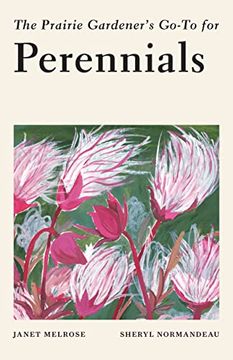 portada The Prairie Gardener's Go-To Guide for Perennials (Guides for the Prairie Gardener, 8) (in English)