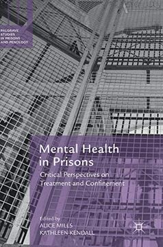 portada Mental Health in Prisons: Critical Perspectives on Treatment and Confinement (Palgrave Studies in Prisons and Penology) (in English)