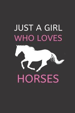 portada Just a Girl Who Loves Horses: 120 Pages, 6 x 9 size (en Inglés)
