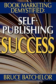 portada book marketing demystified: self-publishing success through print on demand, online book marketing, sales at amazon and publicity, from the invent (in English)