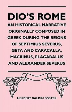 portada dio's rome - an historical narrative originally composed in greek during the reigns of septimius severus, geta and caracalla, macrinus, elagabalus and