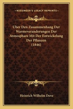 portada Uber Den Zusammenhang Der Warmeveranderungen Der Atmosphare Mit Der Entwickelung Der Pflanzen (1846) (en Alemán)