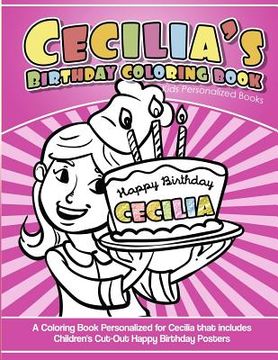 portada Cecilia's Birthday Coloring Book Kids Personalized Books: A Coloring Book Personalized for Cecilia that includes Children's Cut Out Happy Birthday Pos (en Inglés)