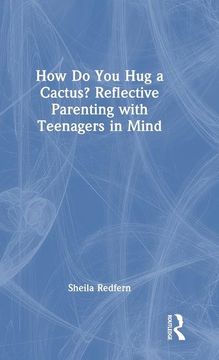 portada How do you hug a Cactus? Reflective Parenting With Teenagers in Mind (in English)
