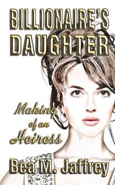 portada Billionaire's Daughter: Making of an Heiress (in English)