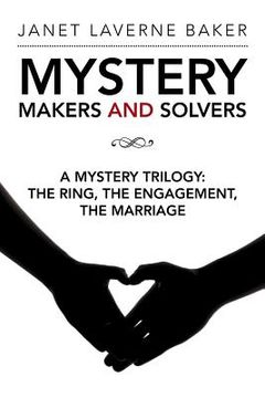 portada Mystery Makers and Solvers: A Mystery Trilogy: The Ring, the Engagement, the Marriage (en Inglés)