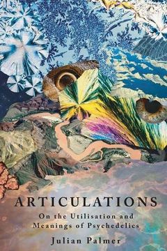 portada Articulations: On The Utilisation and Meanings of Psychedelics (en Inglés)
