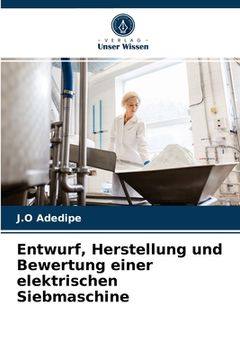 portada Entwurf, Herstellung und Bewertung einer elektrischen Siebmaschine (in German)