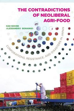 portada Contradictions of Neoliberal Agri-Food: Corporations, Resistance, and Disasters in Japan 
