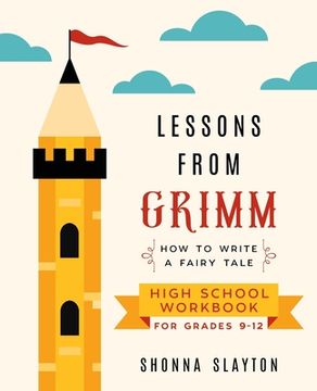 portada Lessons From Grimm: How to Write a Fairy Tale High School Workbook Grades 9-12 (en Inglés)