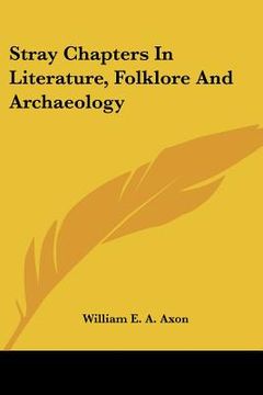 portada stray chapters in literature, folklore and archaeology (in English)