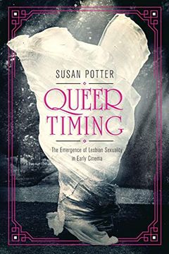 portada Queer Timing: The Emergence of Lesbian Sexuality in Early Cinema (Women & Film History International) (en Inglés)