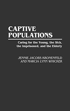 portada Captive Populations: Caring for the Young, the Sick, the Imprisoned, and the Elderly (en Inglés)