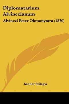 portada diplomatarium alvinczianum: alvinczi peter okmanytara (1870)