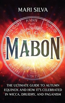 portada Mabon: The Ultimate Guide to Autumn Equinox and How It's Celebrated in Wicca, Druidry, and Paganism (in English)