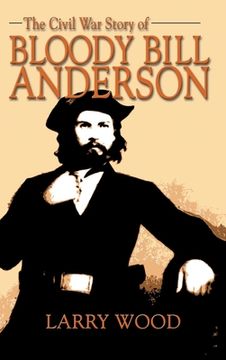 portada Civil War Story of Bloody Bill Anderson (en Inglés)