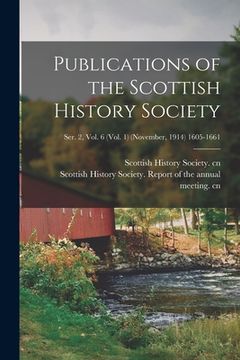 portada Publications of the Scottish History Society; Ser. 2, Vol. 6 (Vol. 1) (November, 1914) 1605-1661 (in English)