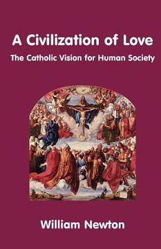 portada a civilization of love. the catholic vision for human society