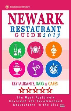 portada Newark Restaurant Guide 2019: Best Rated Restaurants in Newark, New Jersey - 400 Restaurants, Bars and Cafés recommended for Visitors, 2019 (en Inglés)