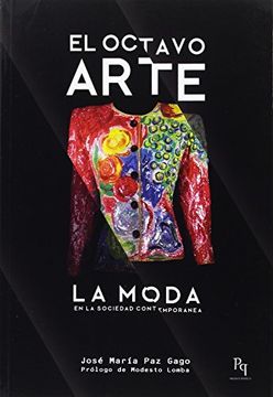 portada El Octavo Arte: La Moda en la Sociedad Contemporánea Autor: José María paz Gago (Presente Perfecto)