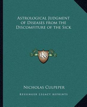 portada astrological judgment of diseases from the discomfiture of the sick (en Inglés)