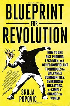 portada Blueprint for Revolution: How to use Rice Pudding, Lego Men, and Other Nonviolent Techniques to Galvanize Communities, Overthrow Dictators, or s (in English)