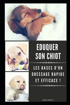 portada Eduquer son Chiot: Les Bases d'un Dressage Rapide et Efficace (en Francés)