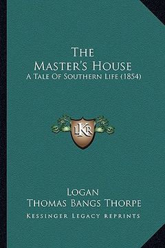 portada the master's house: a tale of southern life (1854) (in English)