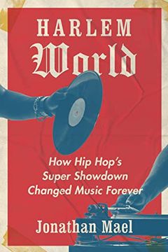 portada Harlem World: How hip Hop's Super Showdown Changed Music Forever (in English)