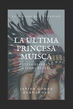 portada La Última Princesa Muisca: El legado del guardián