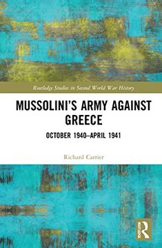 portada Mussolini’S Army Against Greece: October 1940–April 1941 (Routledge Studies in Second World war History) (en Inglés)