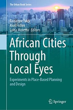 portada African Cities Through Local Eyes: Experiments in Place-Based Planning and Design