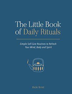 portada The Little Book of Daily Rituals: Simple Self-Care Routines to Refresh Your Mind, Body and Spirit (en Inglés)