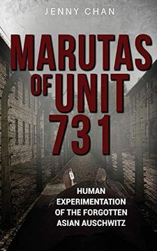 portada Marutas of Unit 731: Human Experimentation of the Forgotten Asian Auschwitz (en Inglés)