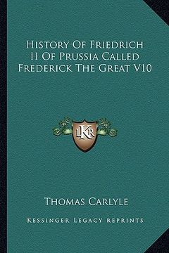 portada history of friedrich ii of prussia called frederick the great v10 (en Inglés)