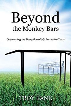 portada Beyond the Monkey Bars: Overcoming the Deception of my Formative Years (en Inglés)